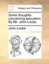 Some thoughts concerning education. By Mr. John Locke, Paperback | Indigo Chapters