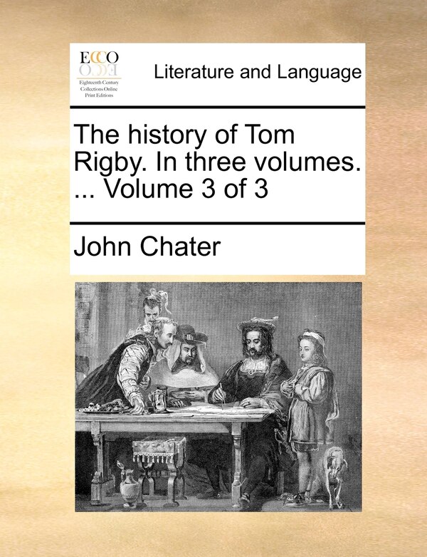 The History of Tom Rigby. in Three Volumes by John Chater, Paperback | Indigo Chapters
