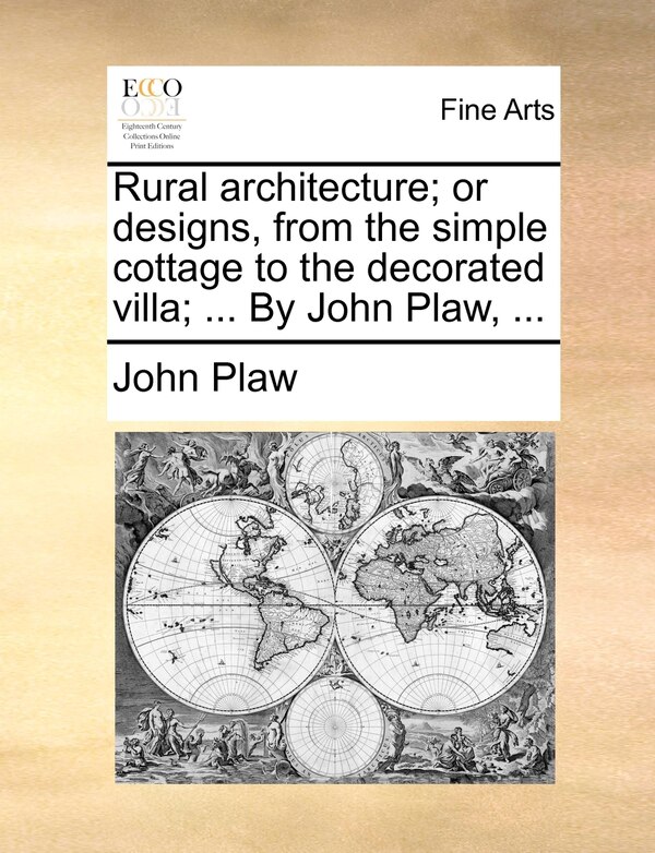 Rural Architecture; Or Designs From The Simple Cottage To The Decorated Villa; by John Plaw, Paperback | Indigo Chapters