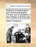 Analysis Of Pneumatics And Moral Philosophy. For The Use Of Students In The College Of Edinburgh by Adam Ferguson, Paperback | Indigo Chapters