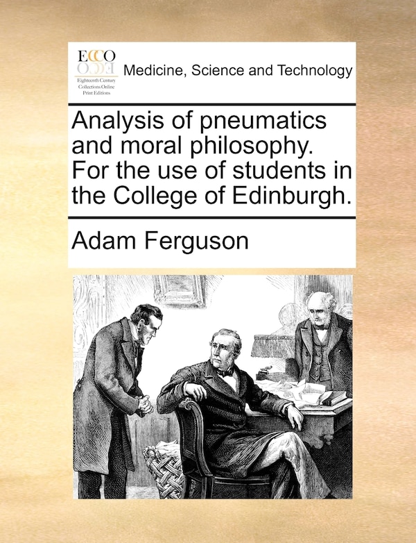 Analysis Of Pneumatics And Moral Philosophy. For The Use Of Students In The College Of Edinburgh by Adam Ferguson, Paperback | Indigo Chapters