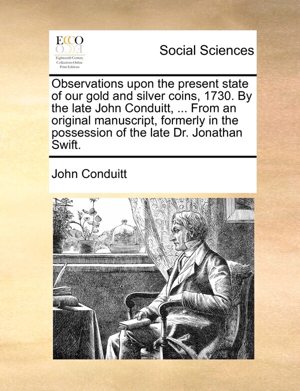 Observations Upon The Present State Of Our Gold And Silver Coins 1730. By The Late John Conduitt, Paperback | Indigo Chapters