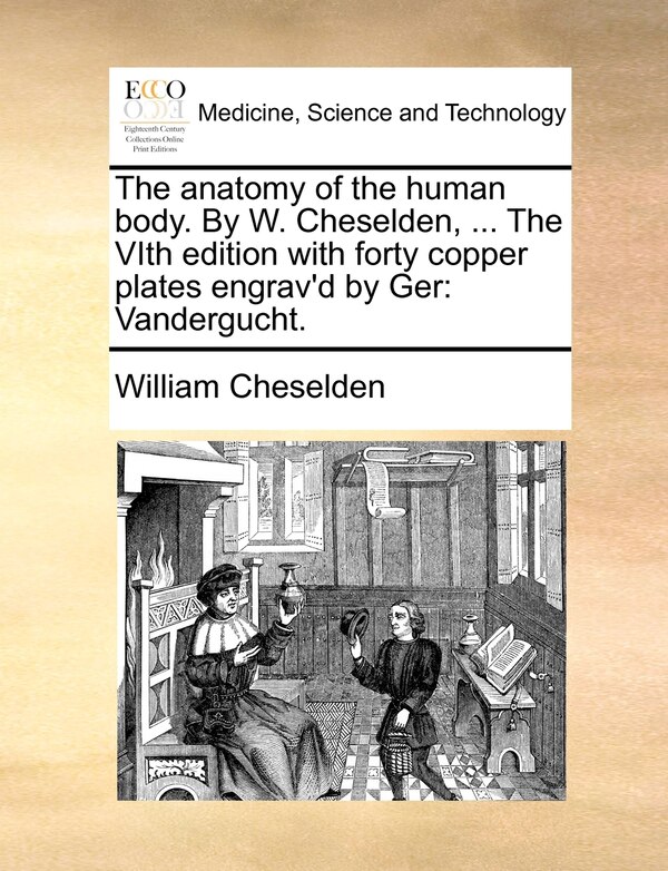 The Anatomy Of The Human Body. By W. Cheselden by William Cheselden, Paperback | Indigo Chapters