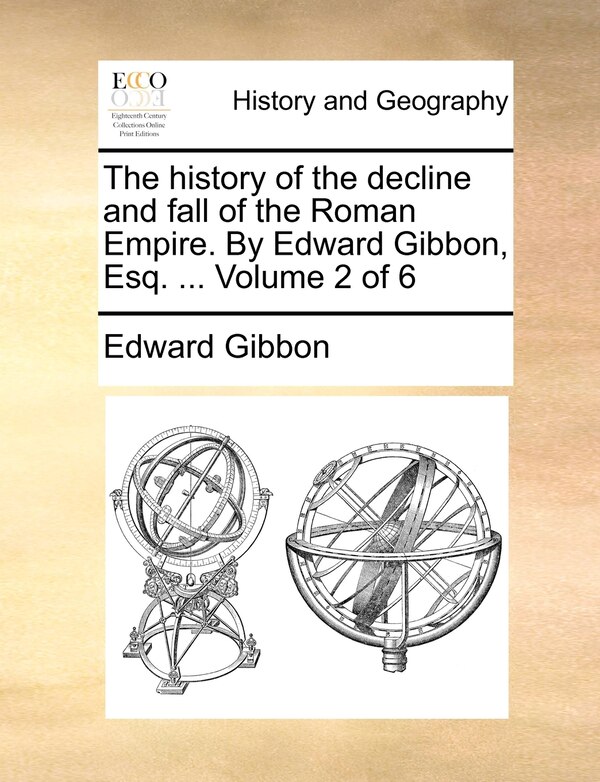 The History of the Decline and Fall of the Roman Empire. by Edward Gibbon Esq, Paperback | Indigo Chapters
