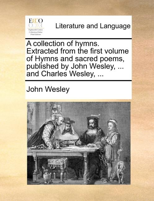 A Collection Of Hymns. Extracted From The First Volume Of Hymns And Sacred Poems Published By John Wesley Paperback | Indigo Chapters