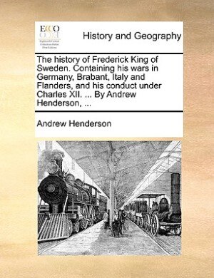 The History Of Frederick King Of Sweden by Andrew Henderson Paperback | Indigo Chapters