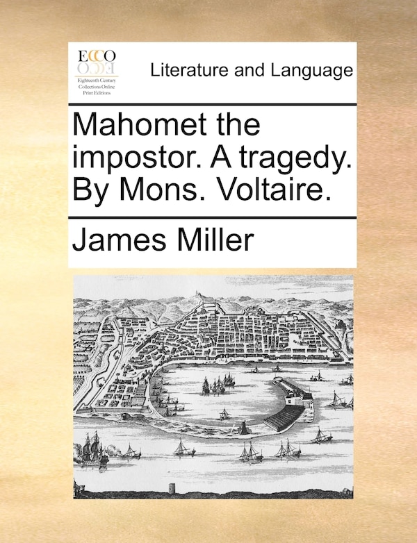 Mahomet The Impostor. A Tragedy. By Mons. Voltaire by James Miller, Paperback | Indigo Chapters