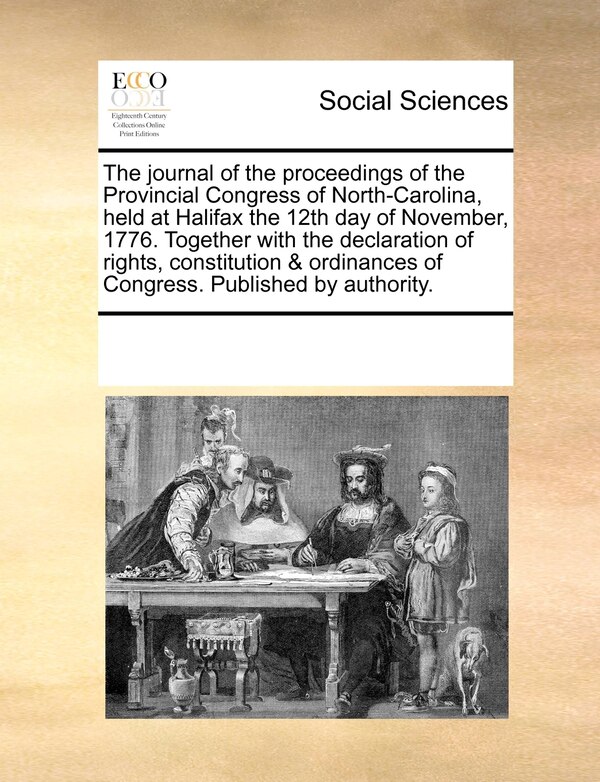 The Journal Of The Proceedings Of The Provincial Congress Of North-carolina Held At Halifax The 12th Day Of November 1776. Together With