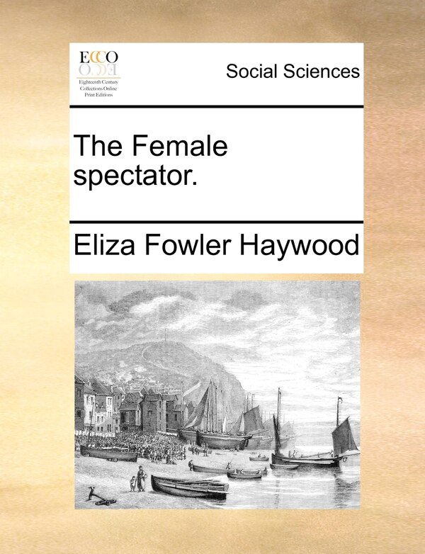 The Female Spectator by Eliza Fowler Haywood, Paperback | Indigo Chapters