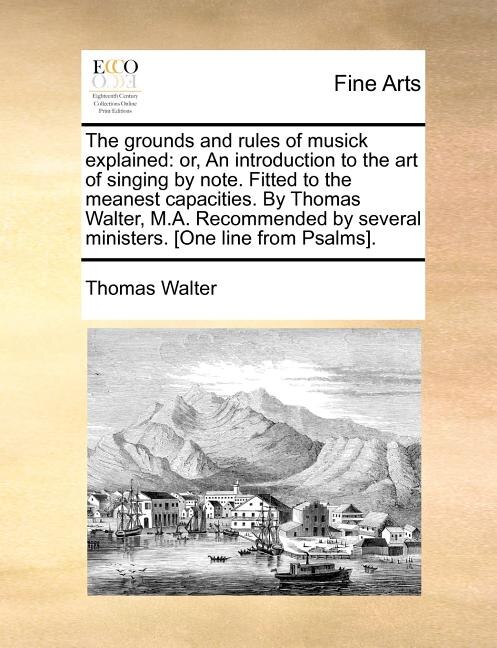The Grounds and Rules of Musick Explained by Thomas Walter, Paperback | Indigo Chapters