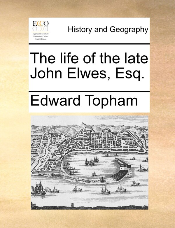 The Life Of The Late John Elwes Esq by Edward Topham, Paperback | Indigo Chapters