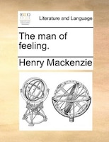 The Man Of Feeling.