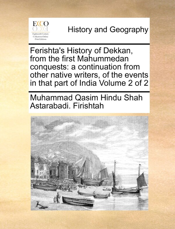 Ferishta's History of Dekkan from the first Mahummedan conquests by Muhammad Qasim Hindu Shah Ast Firishtah, Paperback | Indigo Chapters