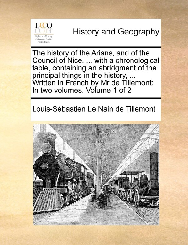 The History Of The Arians And Of The Council Of Nice by Louis-Sébastien Le Nain de Tillemont, Paperback | Indigo Chapters