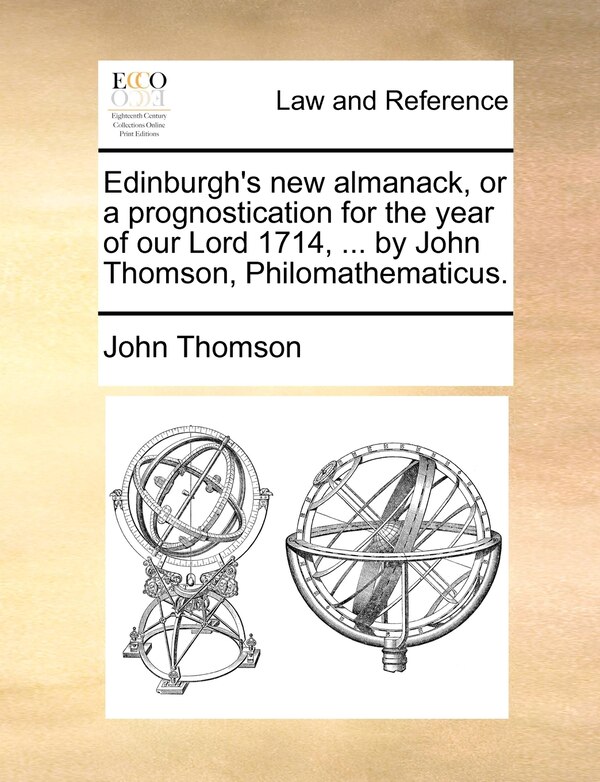 Edinburgh's New Almanack Or A Prognostication For The Year Of Our Lord 1714 by John Thomson, Paperback | Indigo Chapters