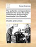 The Authentic Correspondence Between His Grace The Duke Of Richmond And The Right Honourable Lord Rawdon by Charles And Lennox, Paperback