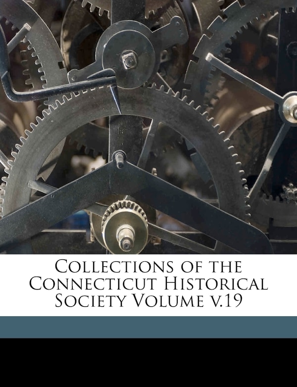 Collections Of The Connecticut Historical Society Volume V.19, Paperback | Indigo Chapters