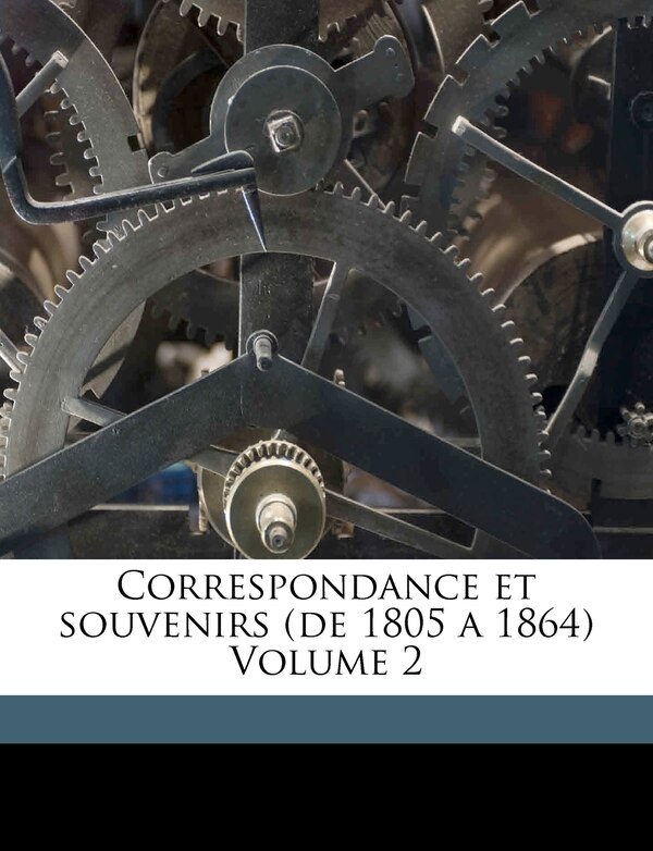 Correspondance Et Souvenirs (de 1805 A 1864) Volume 2 by Ampère André-marie 1775-1836, Paperback | Indigo Chapters
