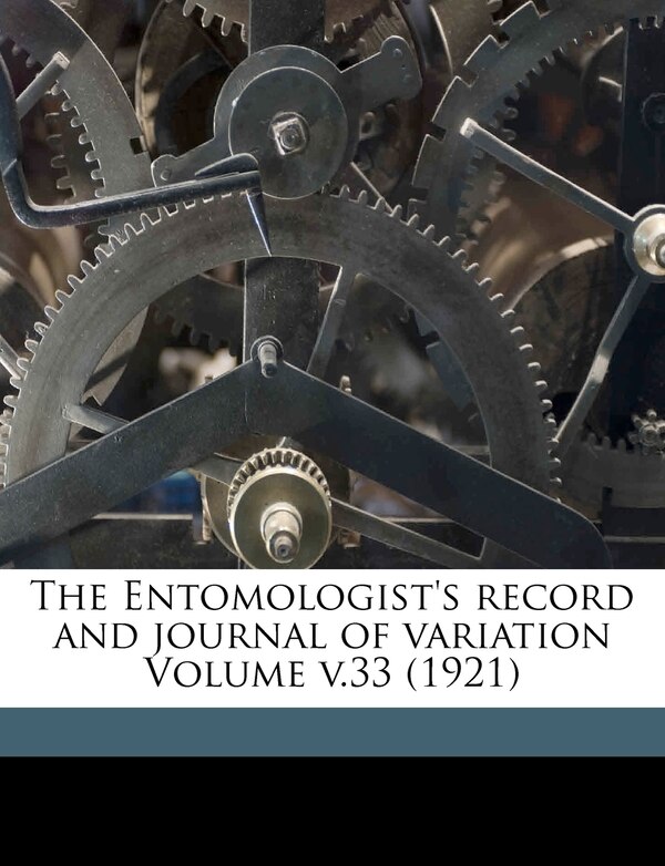 The Entomologist's Record And Journal Of Variation Volume V.33 (1921) by James William 1858-1911 Tutt, Paperback | Indigo Chapters