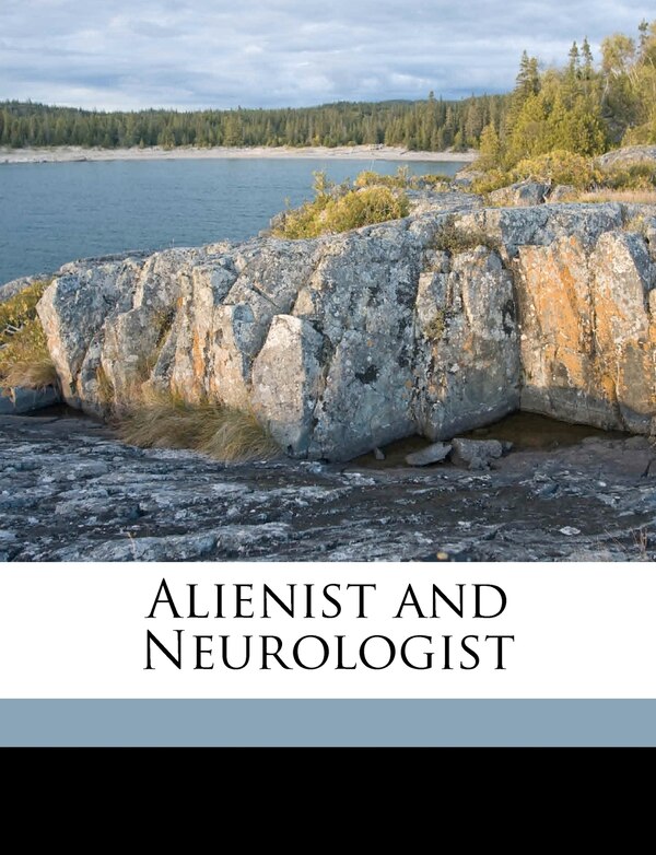 Alienist and Neurologist Volume 11 by Anonymous, Paperback | Indigo Chapters