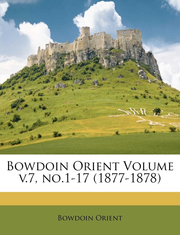 Bowdoin Orient Volume V.7 No.1-17 (1877-1878), Paperback | Indigo Chapters