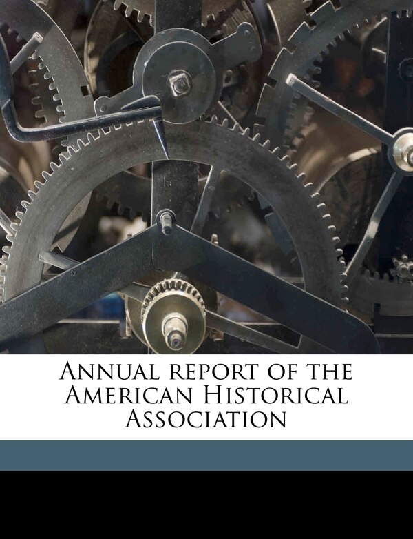 Annual Report Of The American Historical Association, Paperback | Indigo Chapters