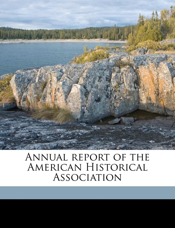 Annual Report Of The American Historical Association, Paperback | Indigo Chapters
