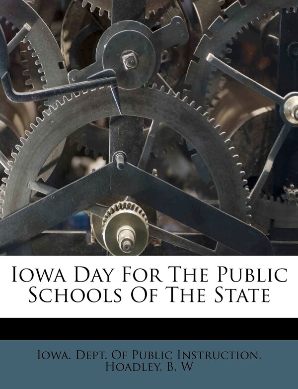 Iowa Day For The Public Schools Of The State by Hoadley B W, Paperback | Indigo Chapters