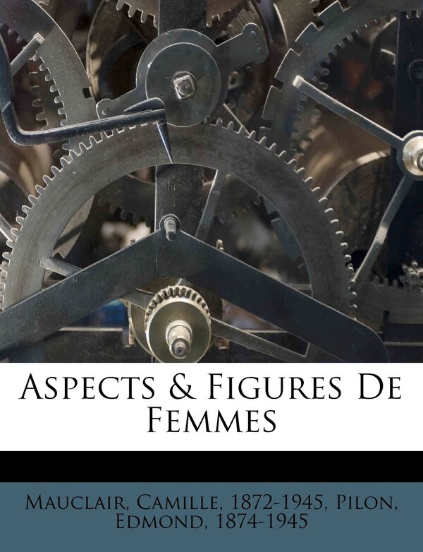 Aspects & Figures De Femmes by Camille Mauclair, Paperback | Indigo Chapters