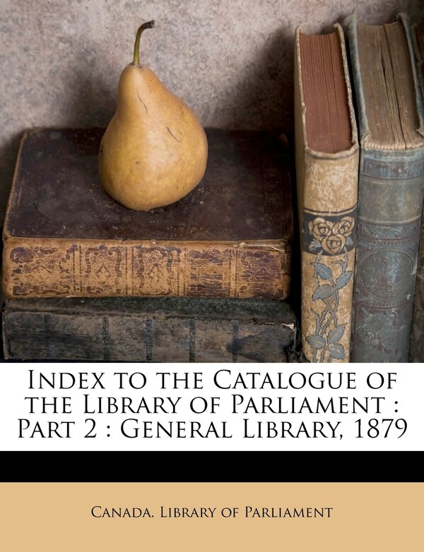 Index to the Catalogue of the Library of Parliament by Canada Canada Library of Parliament, Paperback | Indigo Chapters