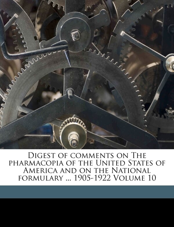 Digest Of Comments On The Pharmacopia Of The United States Of America And On The National Formulary by National National Institute of Health (U S )