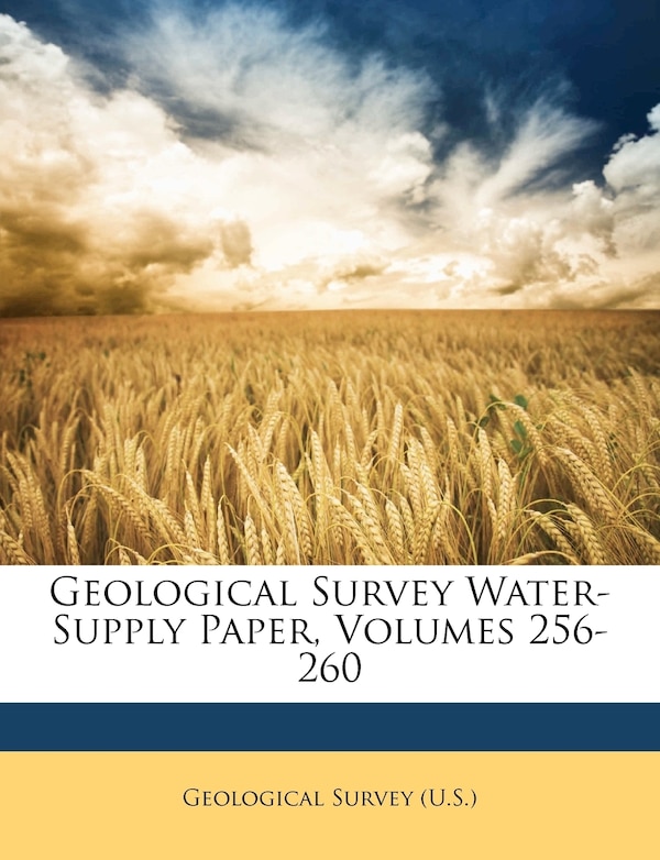 Geological Survey Water-Supply Paper Volumes 256-260 by Geological Survey (U S ), Paperback | Indigo Chapters
