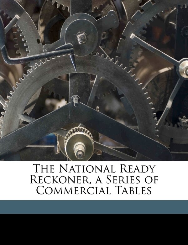 The National Ready Reckoner A Series Of Commercial Tables by National National Ready Reckoner, Paperback | Indigo Chapters