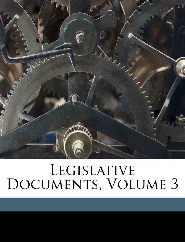 Legislative Documents Volume 3 by Anonymous, Paperback | Indigo Chapters