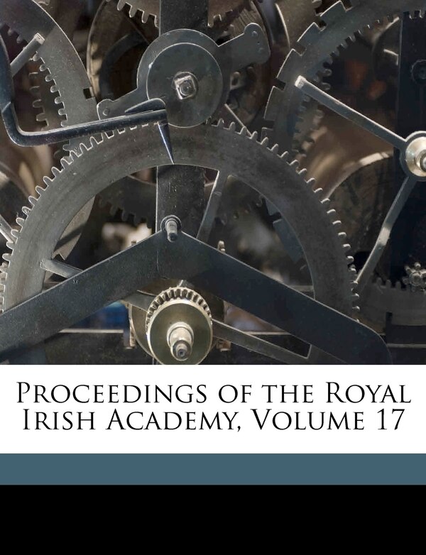 Proceedings Of The Royal Irish Academy Volume 17, Paperback | Indigo Chapters