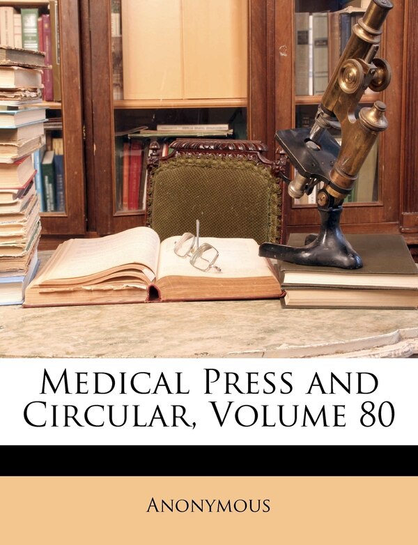Medical Press And Circular Volume 80 by Anonymous, Paperback | Indigo Chapters