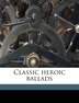 Classic Heroic Ballads by Mary Tileston, Paperback | Indigo Chapters