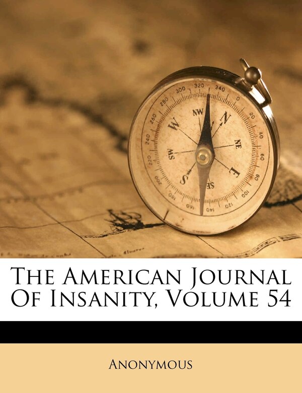 The American Journal Of Insanity Volume 54 by Anonymous, Paperback | Indigo Chapters