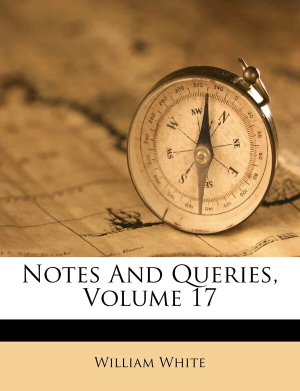 Notes And Queries Volume 17 by William White, Paperback | Indigo Chapters