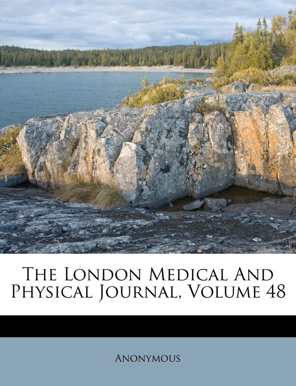 The London Medical And Physical Journal Volume 48 by Anonymous, Paperback | Indigo Chapters
