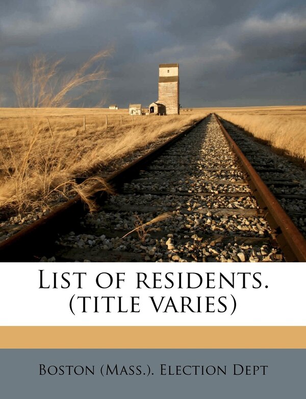 List of Residents. (Title Varies) Volume 13 by Boston Mass Election Dept, Paperback | Indigo Chapters