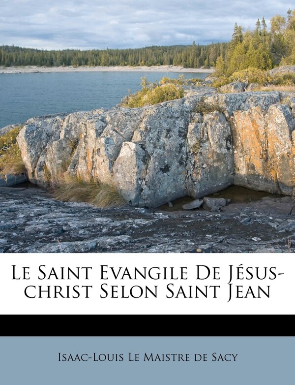 Le Saint Evangile De Jésus-christ Selon Saint Jean by Isaac-louis Le Maistre De Sacy, Paperback | Indigo Chapters