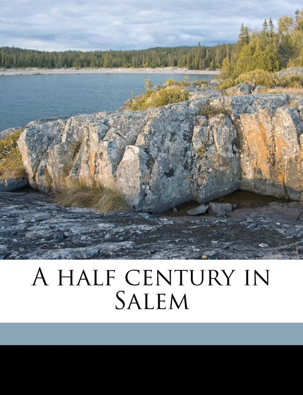 A Half Century in Salem Volume 1 by M C D 1812-1889 Silsbee, Paperback | Indigo Chapters