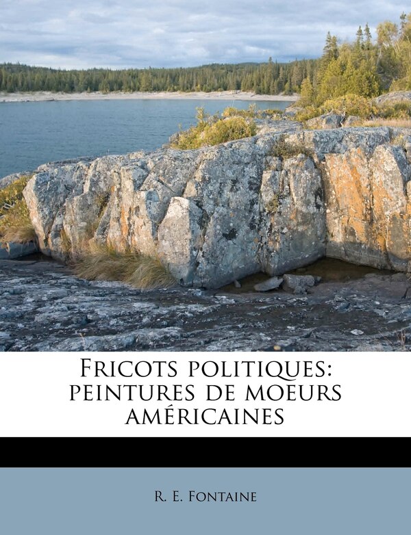 Fricots Politiques by R E Fontaine, Paperback | Indigo Chapters