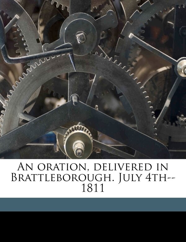 An Oration Delivered In Brattleborough. July 4th - 1811 by John Noyes, Paperback | Indigo Chapters
