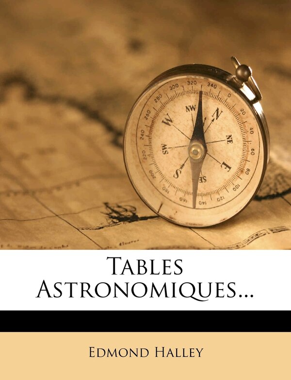 Tables Astronomiques. by Edmond Halley, Paperback | Indigo Chapters