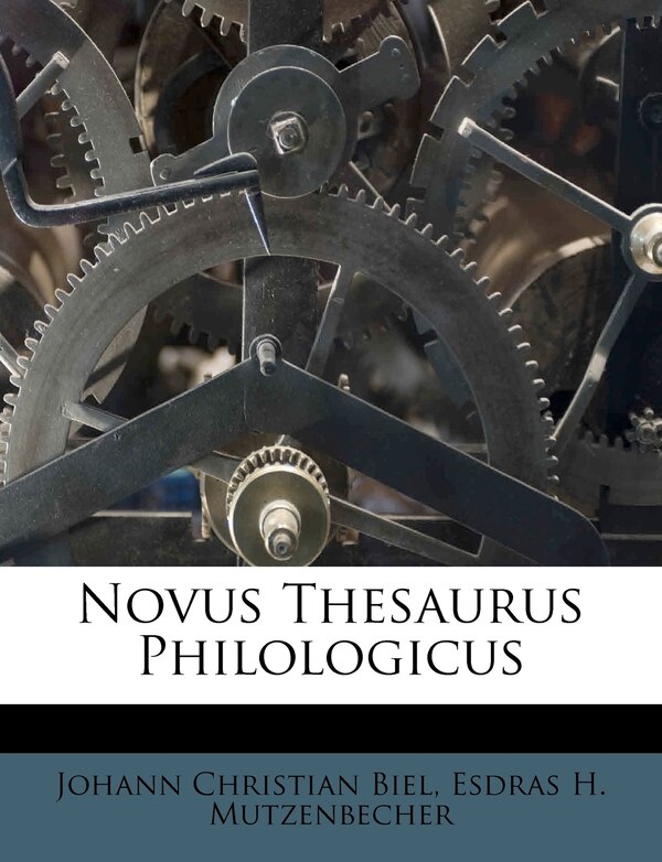 Novus Thesaurus Philologicus by Johann Christian Biel, Paperback | Indigo Chapters