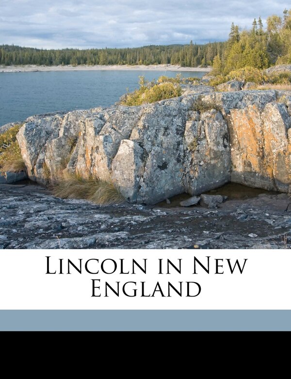 Lincoln in New England Volume 1 by Percy Coe Eggleston, Paperback | Indigo Chapters
