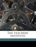 The Teachers' Institute; by William Bentley Fowle, Paperback | Indigo Chapters