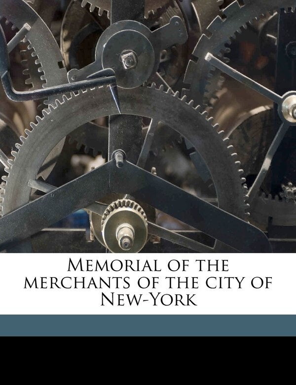 Memorial Of The Merchants Of The City Of New-york by New York Merchants Catalog, Paperback | Indigo Chapters